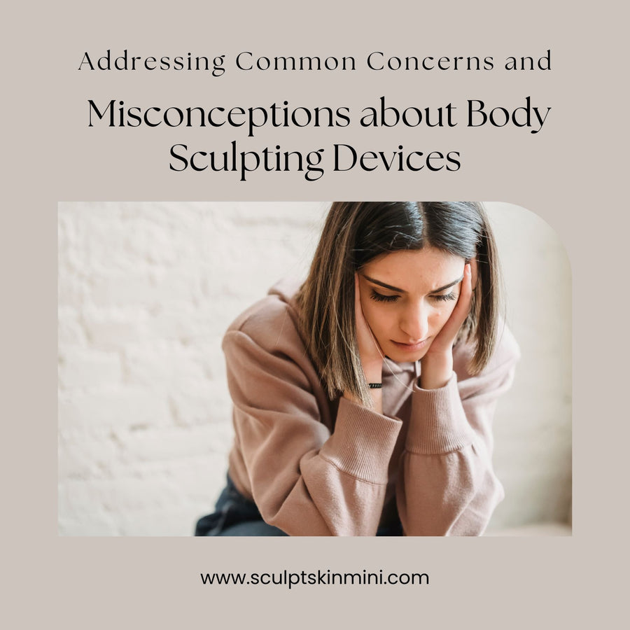 Addressing Common Concerns and Misconceptions about Body Sculpting Devices - SculptSkin
