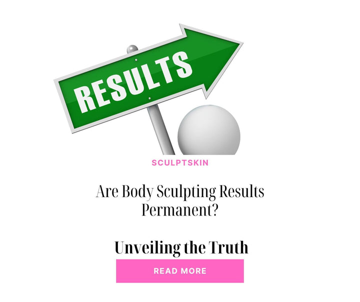 Are Body Sculpting Results Permanent? Unveiling the Truth - SculptSkin