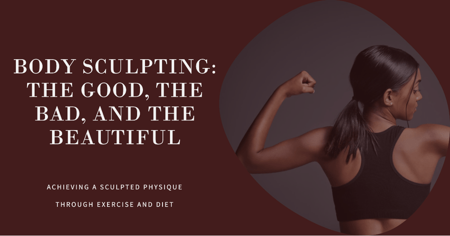 Body Sculpting: The Good, The Bad, and The Beautiful - SculptSkin