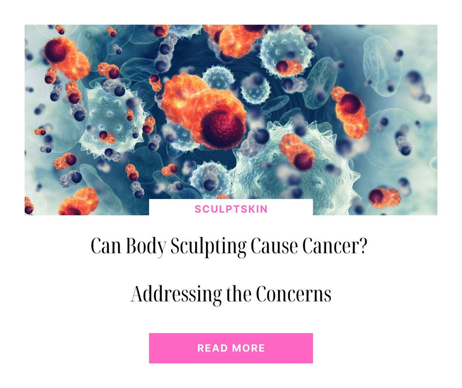 Can Body Sculpting Cause Cancer? Addressing the Concerns - SculptSkin
