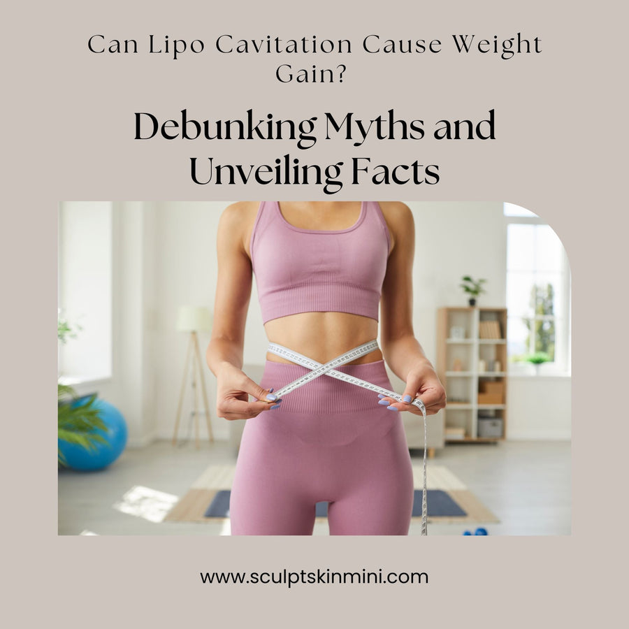 Can Lipo Cavitation Cause Weight Gain? Debunking Myths and Unveiling Facts - SculptSkin