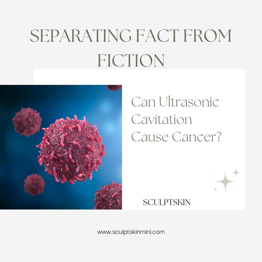 Can Ultrasonic Cavitation Cause Cancer? Separating Fact from Fiction - SculptSkin