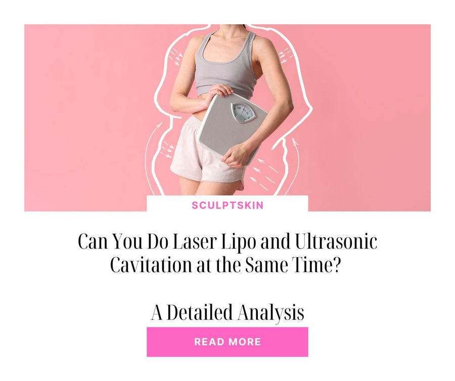 Can You Do Laser Lipo and Ultrasonic Cavitation at the Same Time? A Detailed Analysis - SculptSkin