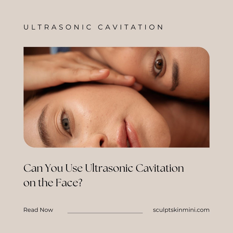 Can You Use Ultrasonic Cavitation on the Face? - SculptSkin
