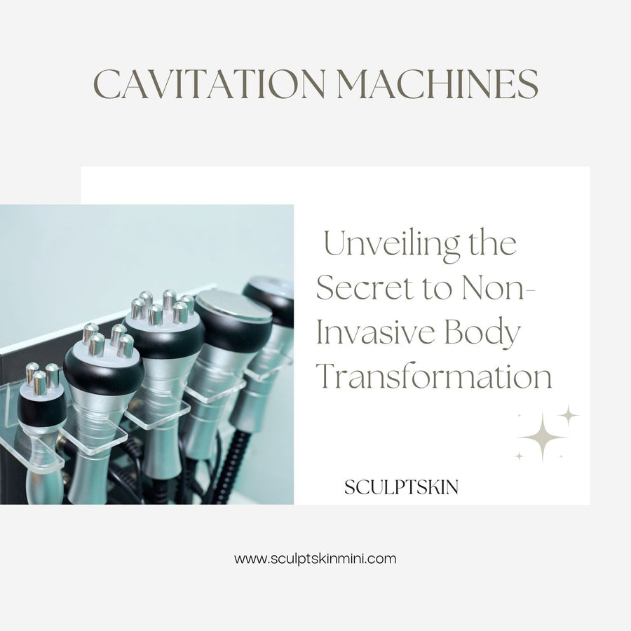 Cavitation Machines: Unveiling the Secret to Non-Invasive Body Transformation - SculptSkin