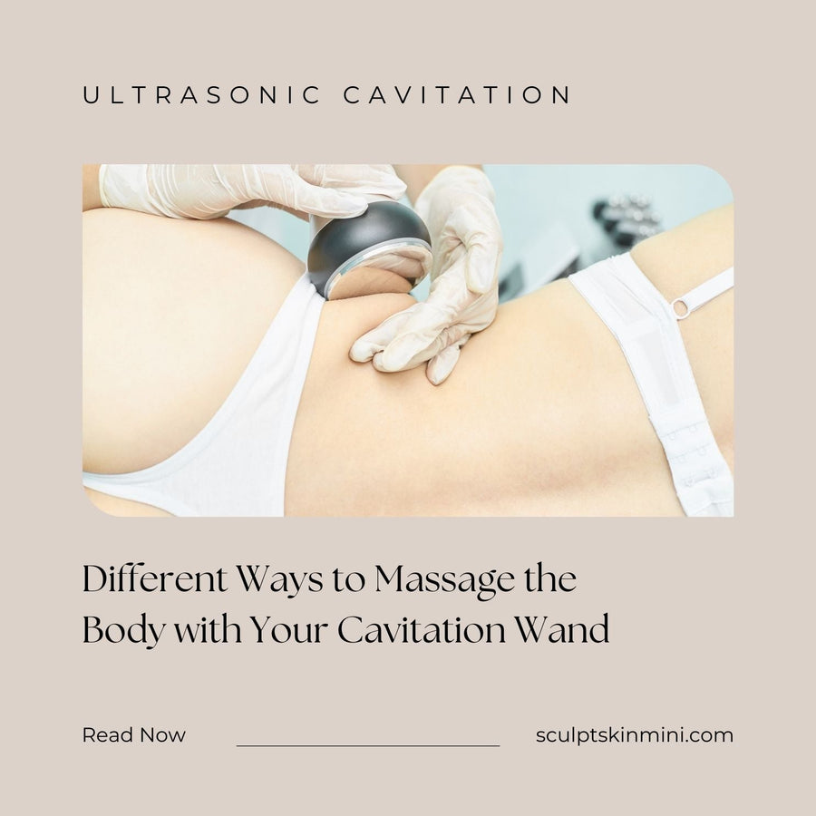 Different Ways to Massage the Body with Your Cavitation Wand - SculptSkin