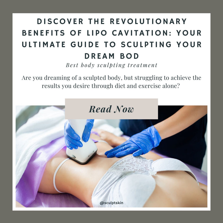 Discover the Revolutionary Benefits of Lipo Cavitation: Your Ultimate Guide to Sculpting Your Dream Bod - SculptSkin