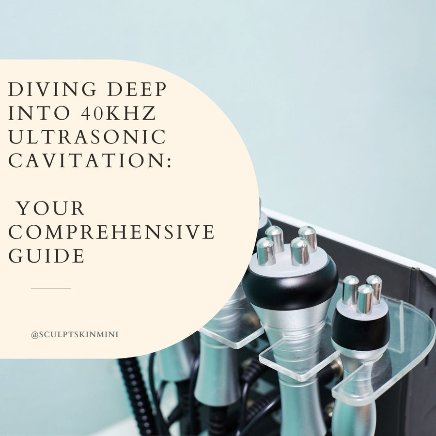 Diving Deep into 40kHz Ultrasonic Cavitation: Your Comprehensive Guide - SculptSkin