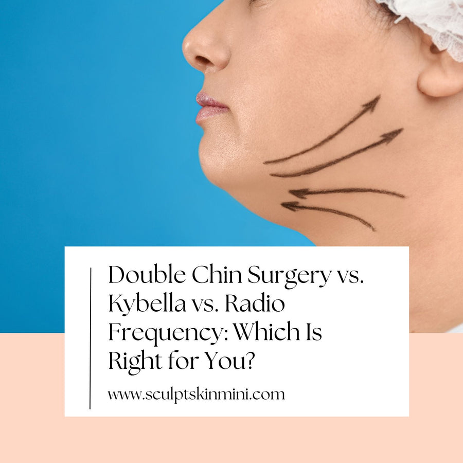 Double Chin Surgery vs. Kybella vs. Radio Frequency: Which Is Right for You? - SculptSkin