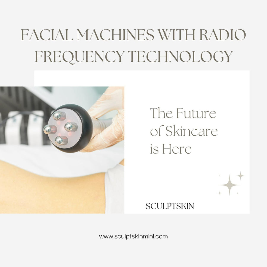 Facial Machines with Radio Frequency Technology: The Future of Skincare is Here - SculptSkin