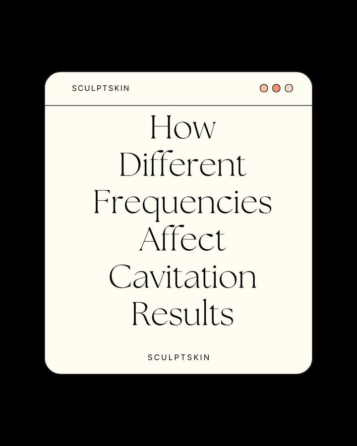 How Different Frequencies Affect Ultrasonic Cavitation Results - SculptSkin