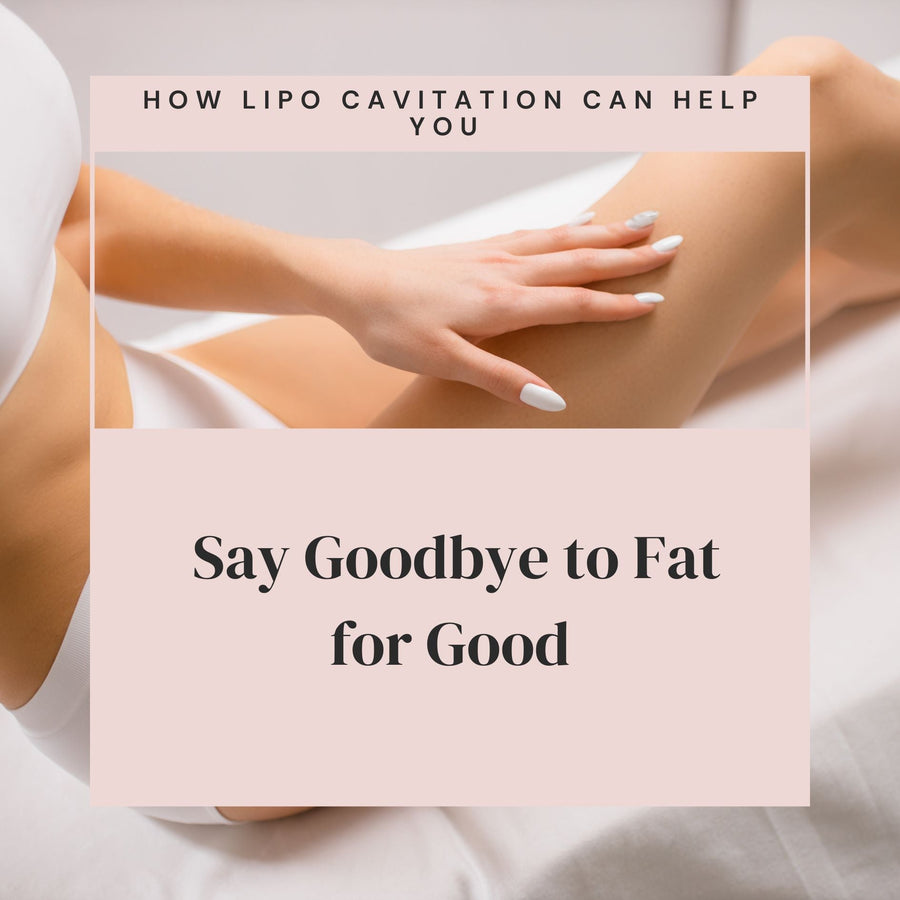How Lipo Cavitation Can Help You Say Goodbye to Fat for Good - SculptSkin