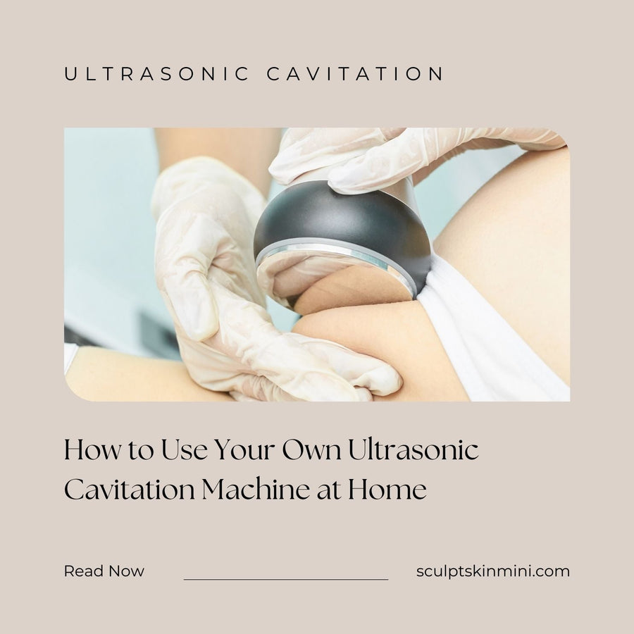 How to Use Your Own Ultrasonic Cavitation Machine at Home - SculptSkin