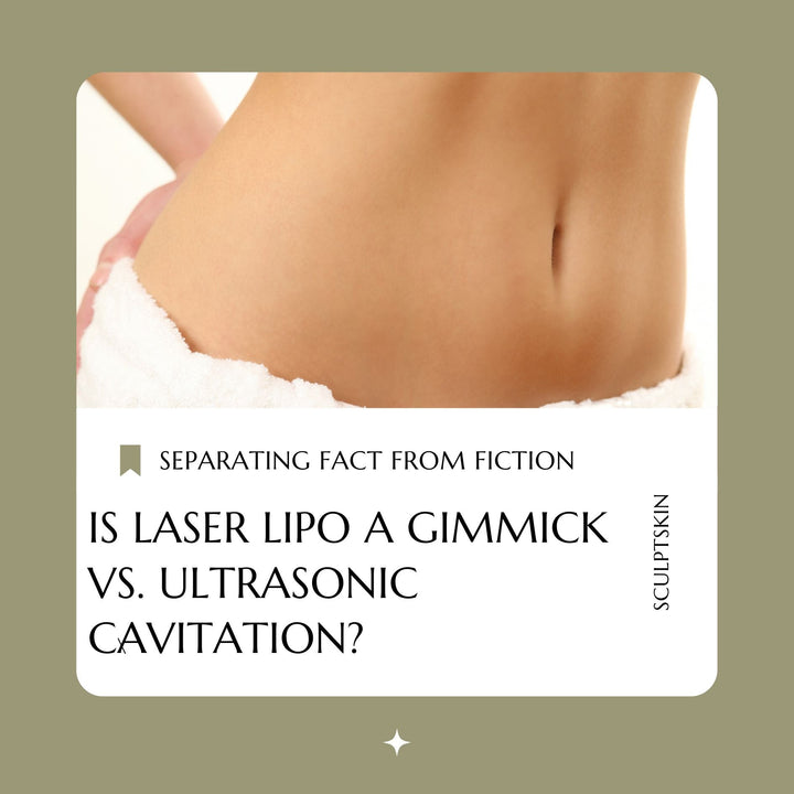 Is Laser Lipo a Gimmick vs. Ultrasonic Cavitation? Separating Fact from Fiction - SculptSkin