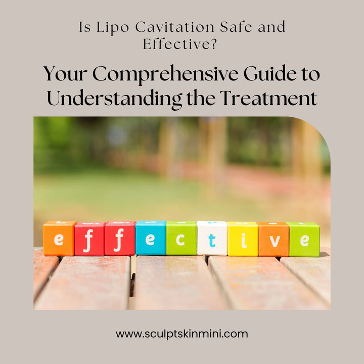 Is Lipo Cavitation Safe and Effective? Your Comprehensive Guide to Understanding the Treatment - SculptSkin