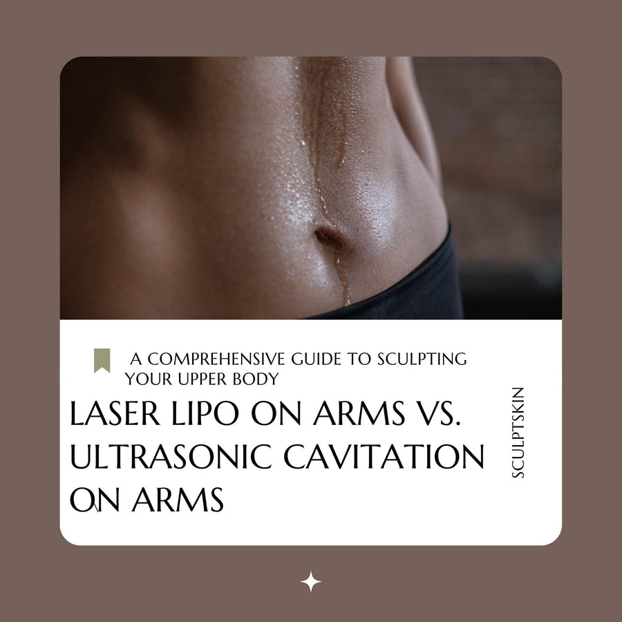 Laser Lipo on Arms vs. Ultrasonic Cavitation on Arms: A Comprehensive Guide to Sculpting Your Upper Body - SculptSkin
