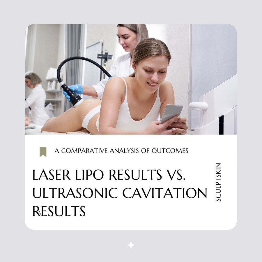 Laser Lipo Results vs. Ultrasonic Cavitation Results: A Comparative Analysis of Outcomes - SculptSkin
