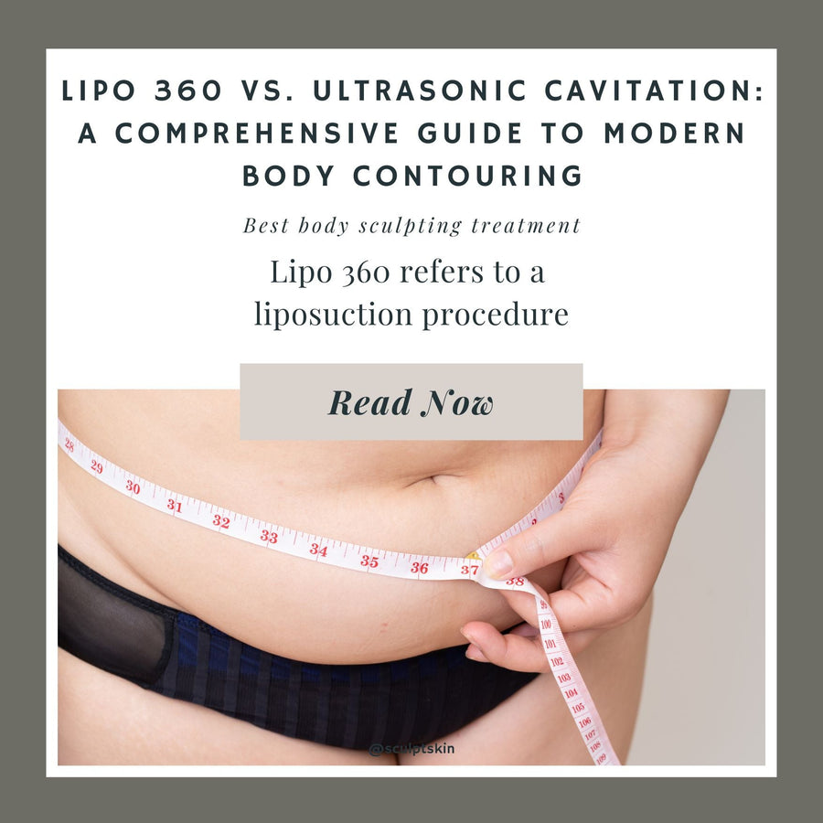 Lipo 360 vs. Ultrasonic Cavitation: A Comprehensive Guide to Modern Body Contouring - SculptSkin