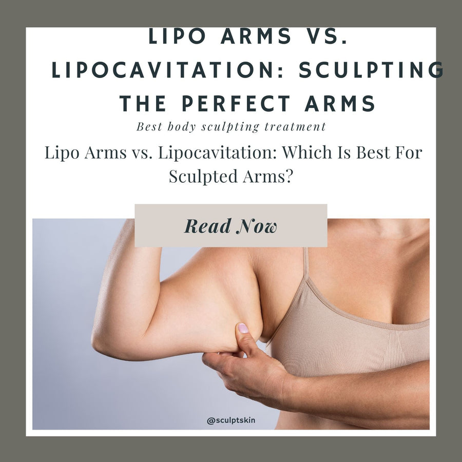 Lipo Arms vs. Lipocavitation: Sculpting The Perfect Arms - SculptSkin