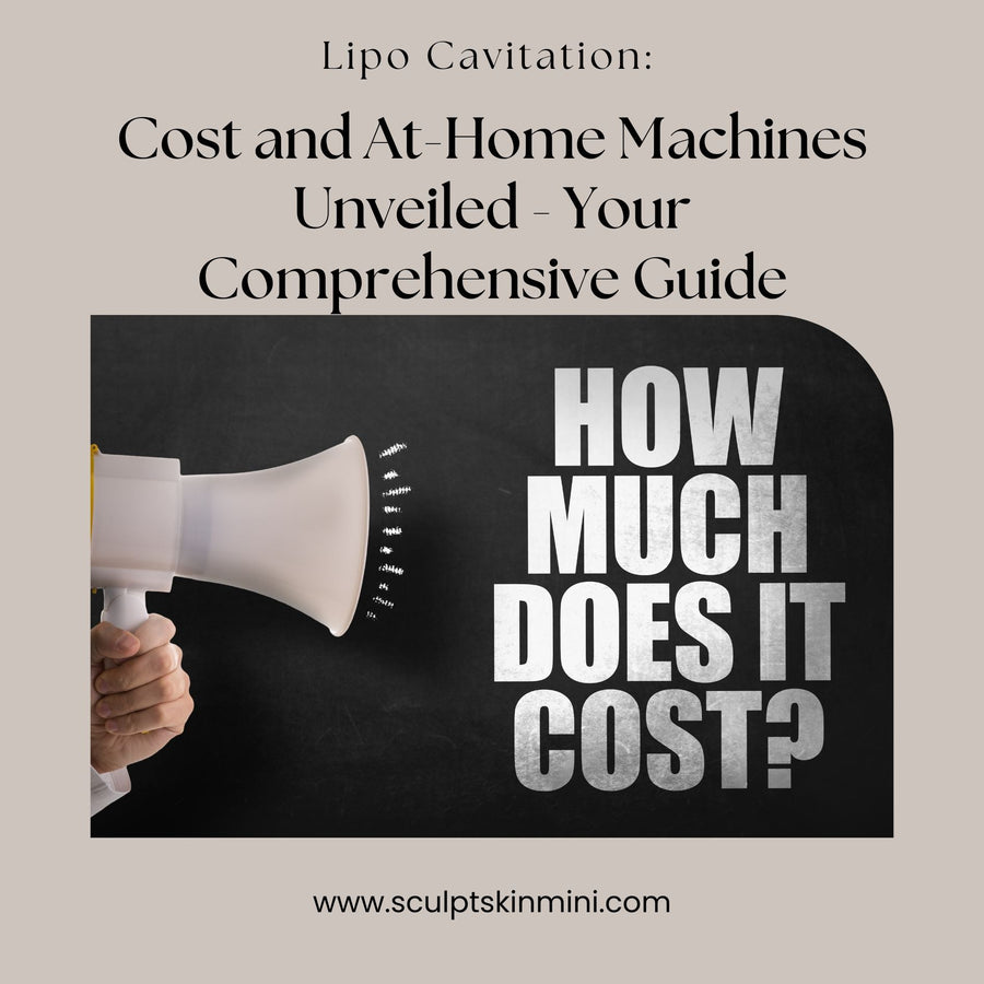 Lipo Cavitation: Cost and At-Home Machines Unveiled - Your Comprehensive Guide - SculptSkin