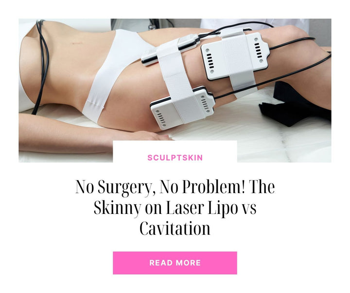 No Surgery, No Problem! The Skinny on Laser Lipo vs Cavitation - SculptSkin