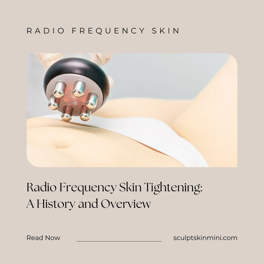 Radio Frequency Skin Tightening: A History and Overview - SculptSkin