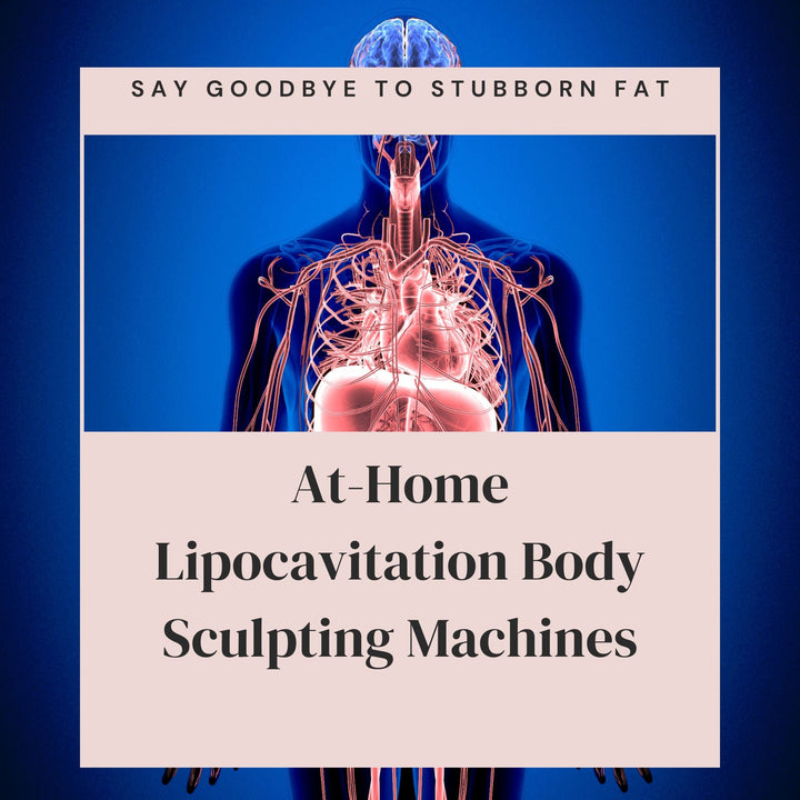 Say Goodbye to Stubborn Fat with At-Home Lipocavitation Body Sculpting Machines - SculptSkin