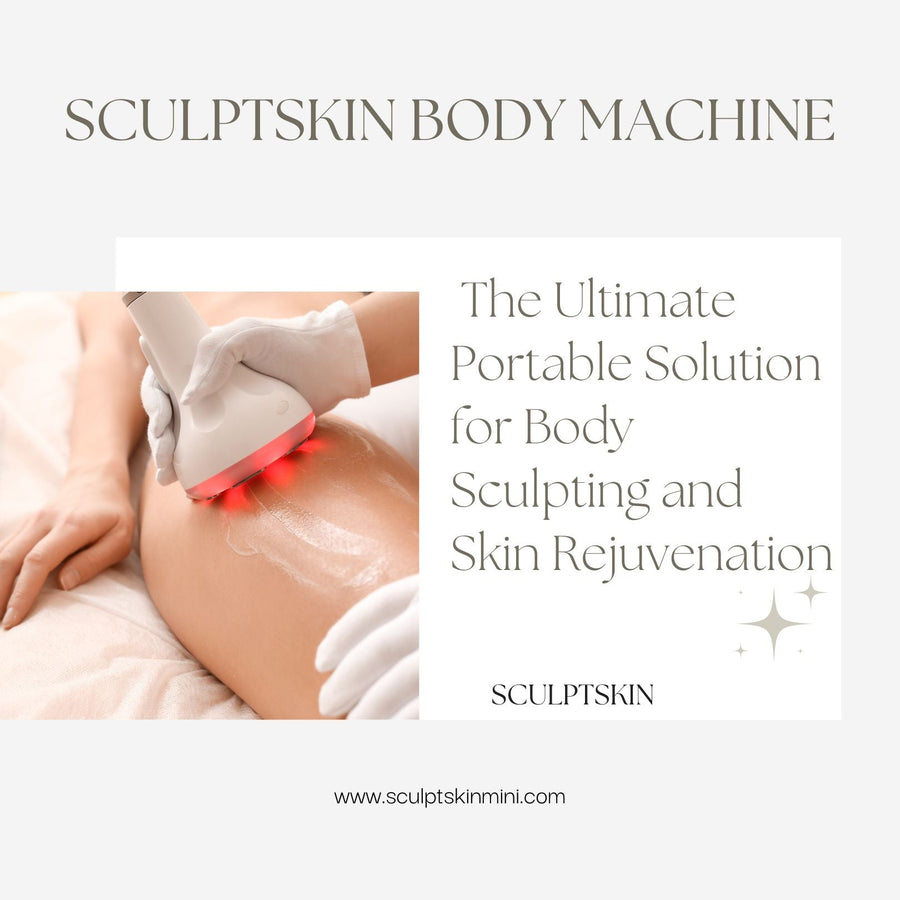 SculptSkin Body Machine: The Ultimate Portable Solution for Body Sculpting and Skin Rejuvenation - SculptSkin