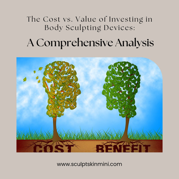 The Cost vs. Value of Investing in Body Sculpting Devices: A Comprehensive Analysis - SculptSkin