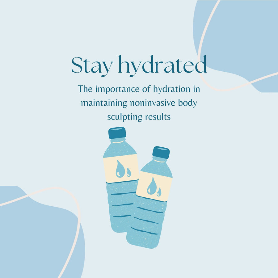 The Importance of Hydration in Maintaining Noninvasive Body Sculpting Results - SculptSkin