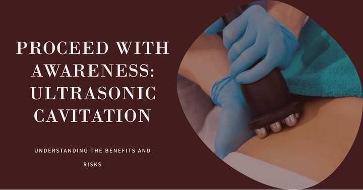 Ultrasonic Cavitation: Proceed with Awareness - SculptSkin