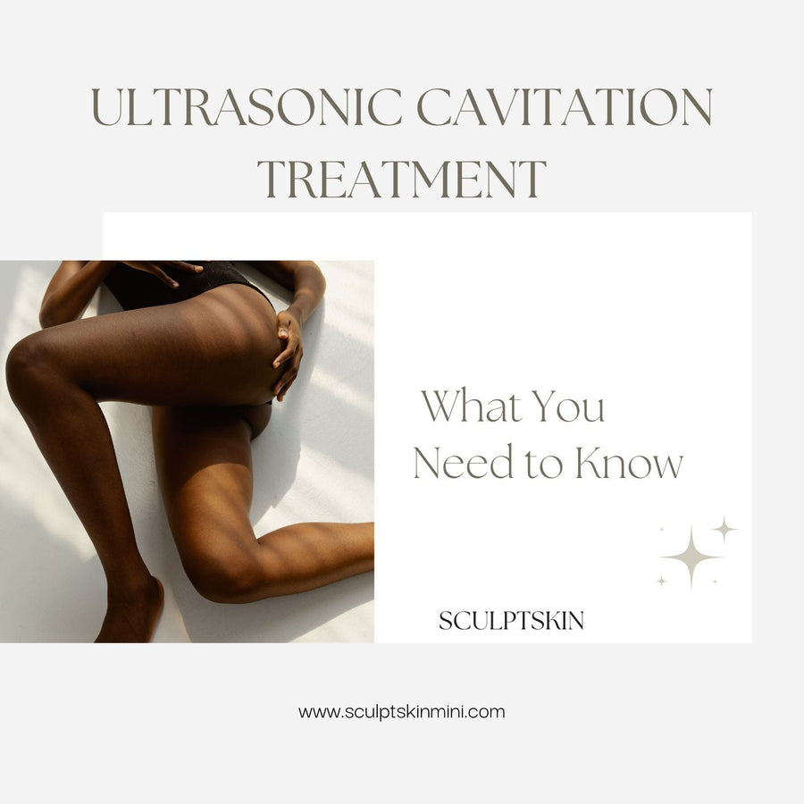 Ultrasonic Cavitation Treatment: What You Need to Know - SculptSkin