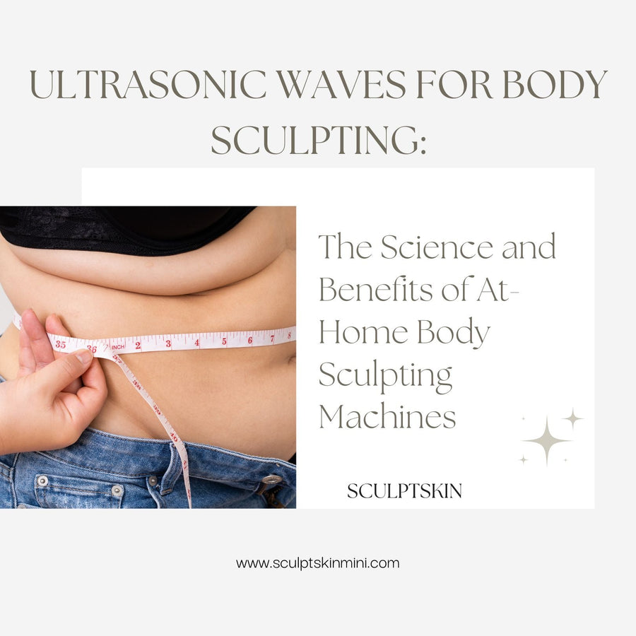 Ultrasonic Waves for Body Sculpting: The Science and Benefits of At-Home Body Sculpting Machines - SculptSkin