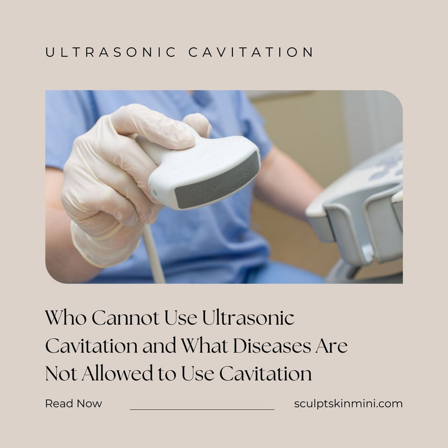Who Cannot Use Ultrasonic Cavitation and What Diseases Are Not Allowed to Use Cavitation - SculptSkin